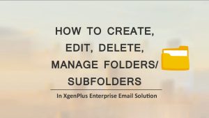 How To Create, Edit, Delete, Manage Folders/ Subfolders | XgenPlus