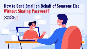 How to Send Email On Behalf Of Someone Else Without Sharing Password? - XgenPlus