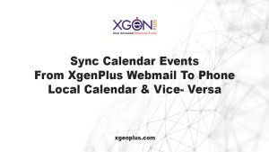 Sync Calendar Events From XgenPlus Webmail To Phone Local Calendar & Vice- Versa.