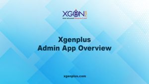 XgenPlus : Admin App Overview