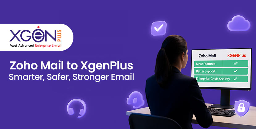 10 Reasons Why Businesses Are Switching from Zoho Mail to XgenPlus