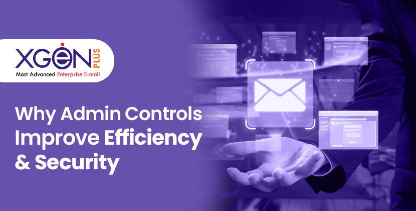 Centralized Business Email Management: How Admin Controls Boost Efficiency & Security